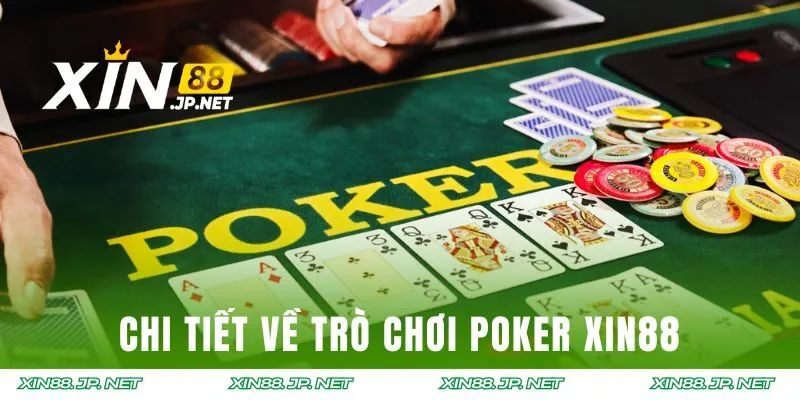 Chi tiết về trò chơi Poker XIN88