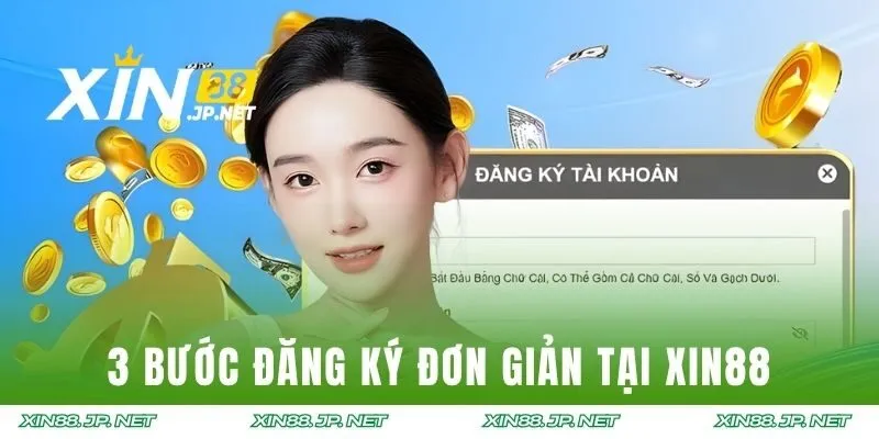 3 bước đăng ký đơn giản tại XIN88