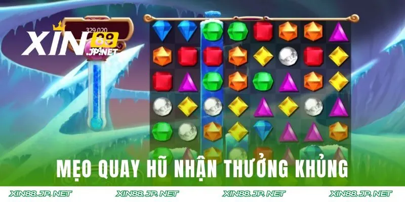 Mẹo quay hũ nhận thưởng khủng cho dân chơi