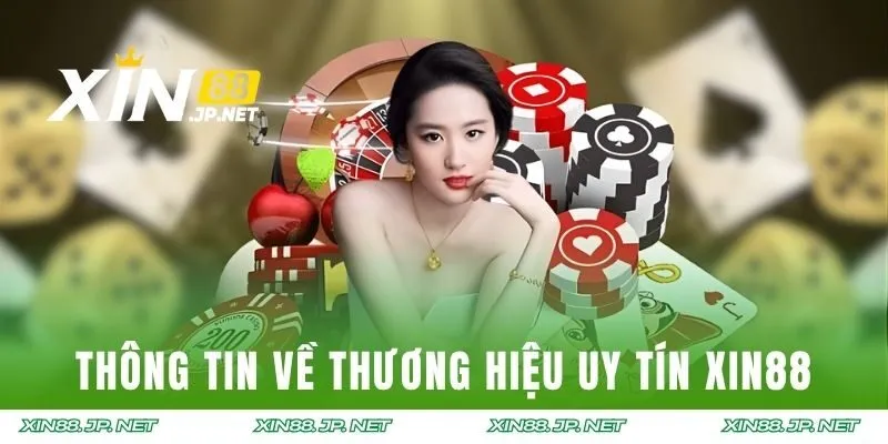 Thông tin về thương hiệu uy tín XIN88